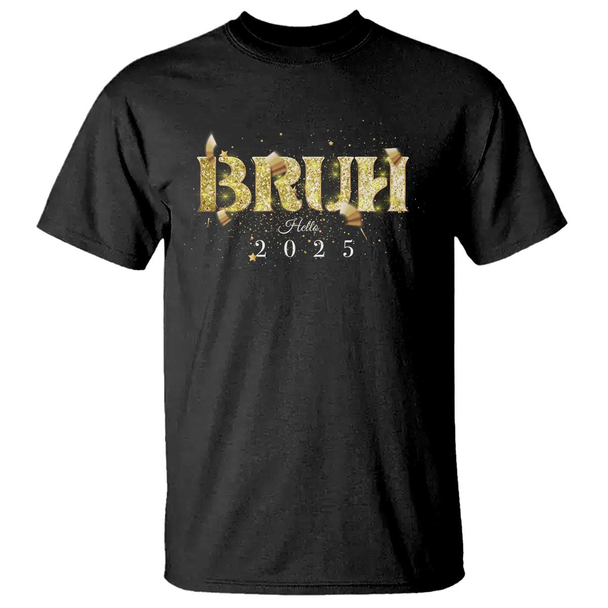 Bruh Hello 2025 T Shirt New Year Eve's Party - Wonder Print Shop