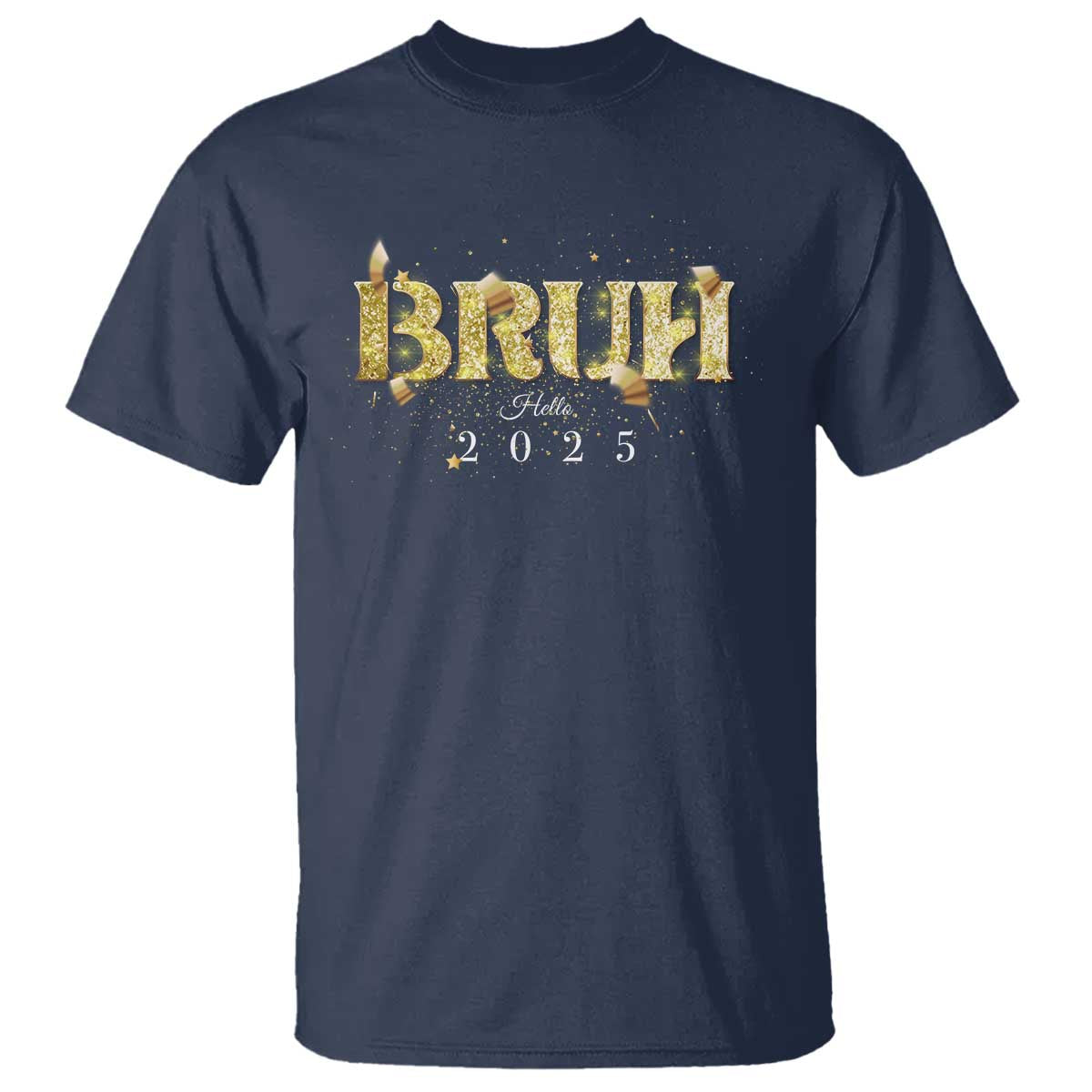 Bruh Hello 2025 T Shirt New Year Eve's Party - Wonder Print Shop