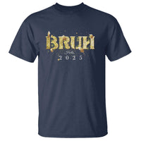 Bruh Hello 2025 T Shirt New Year Eve's Party - Wonder Print Shop
