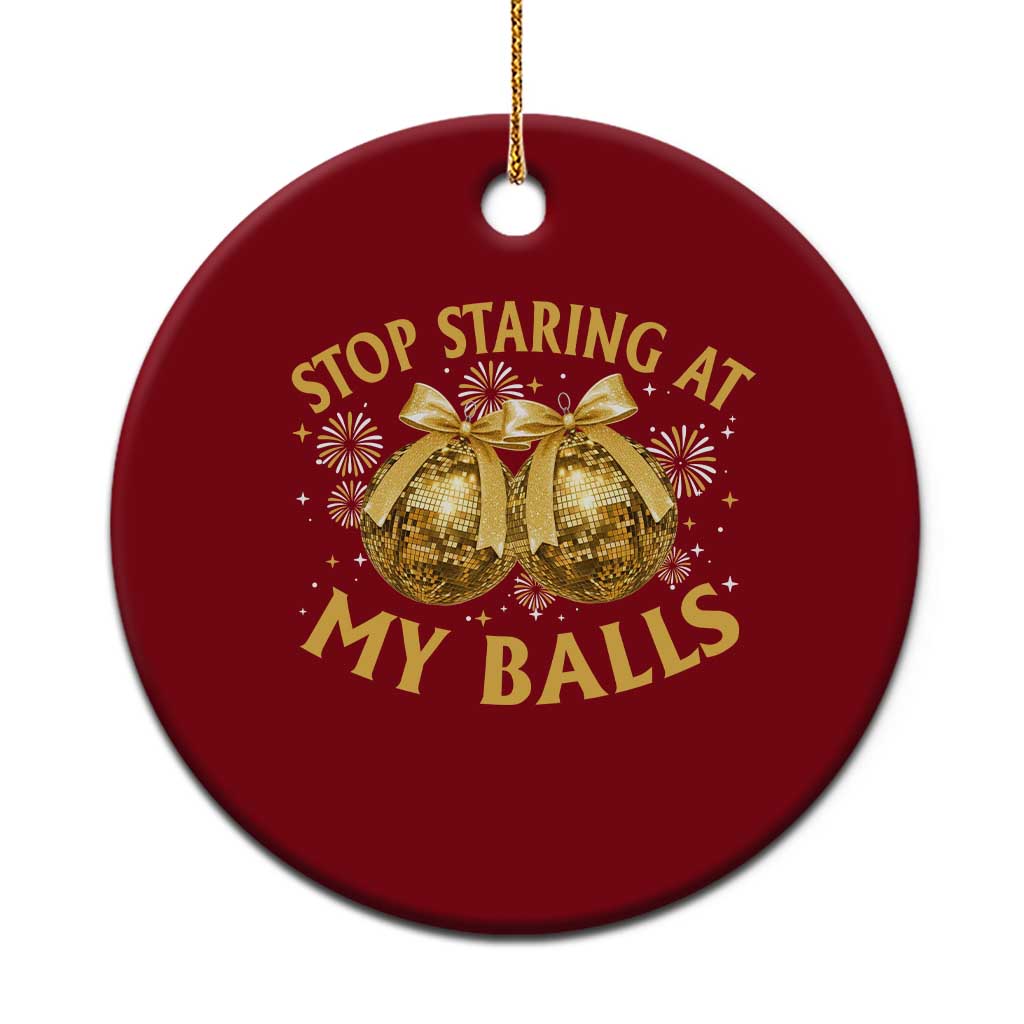 Funny Adult New Years Eve Ceramic Ornament Stop Staring At My Balls Golden Disco Ball - Wonder Print Shop