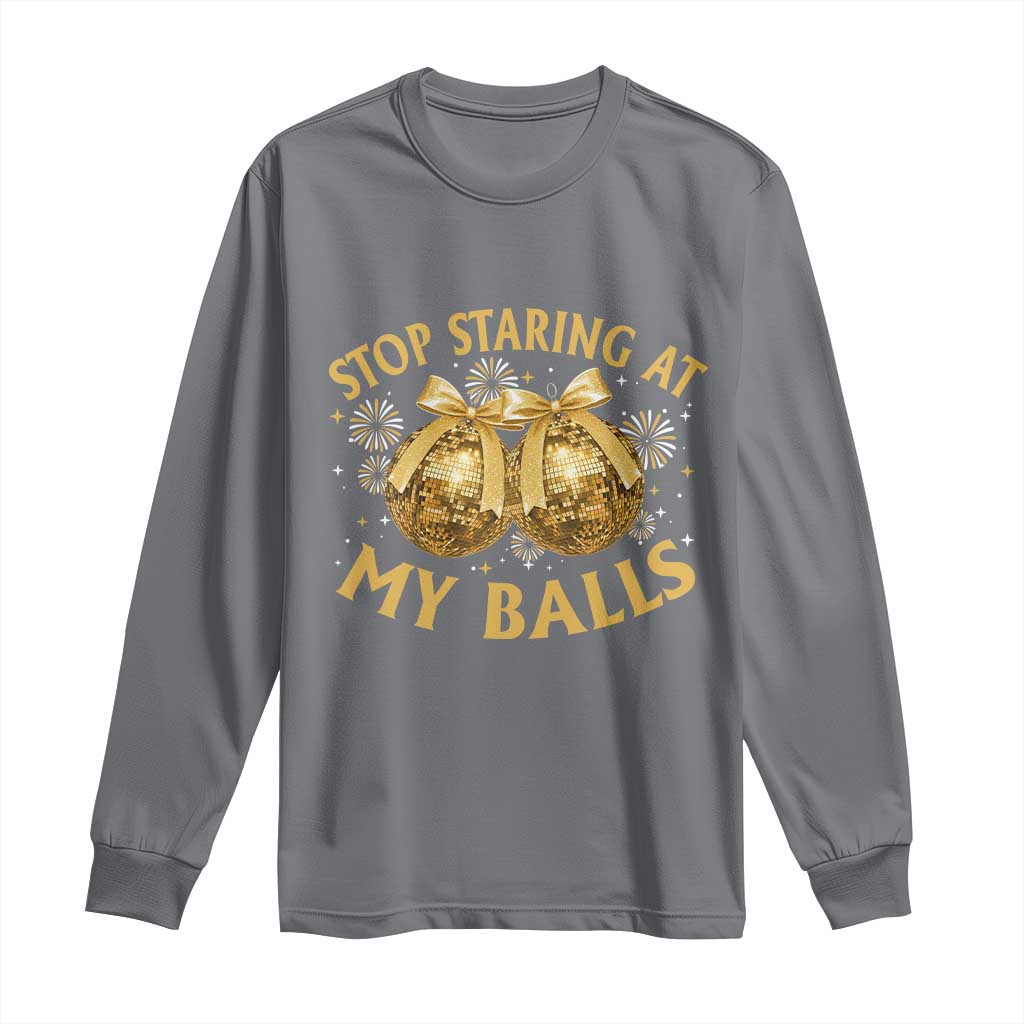 Funny Adult New Years Eve Long Sleeve Shirt Stop Staring At My Balls Golden Disco Ball - Wonder Print Shop