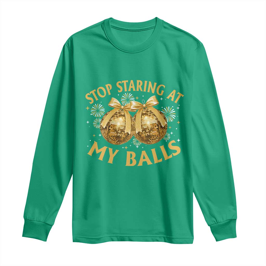 Funny Adult New Years Eve Long Sleeve Shirt Stop Staring At My Balls Golden Disco Ball - Wonder Print Shop