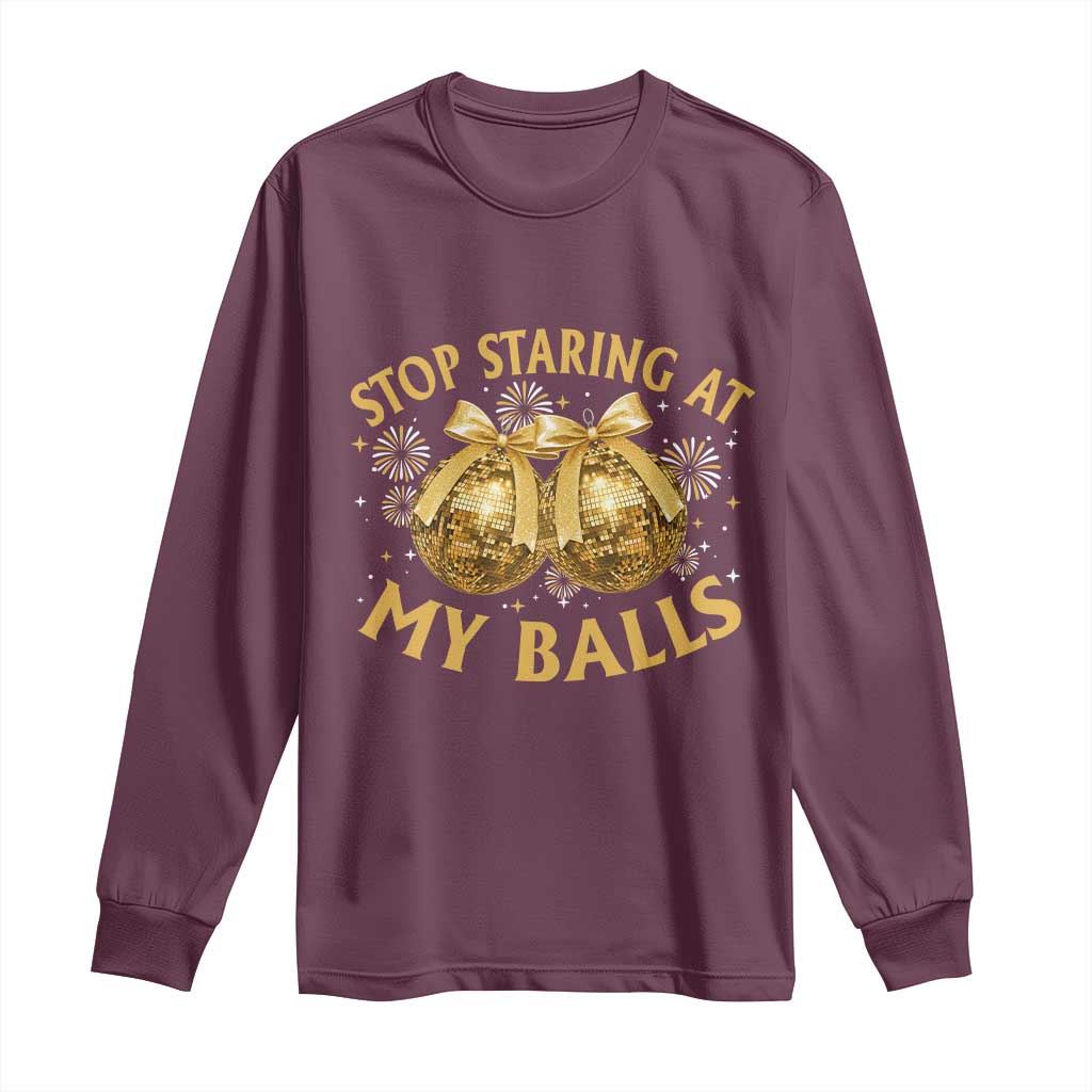 Funny Adult New Years Eve Long Sleeve Shirt Stop Staring At My Balls Golden Disco Ball - Wonder Print Shop