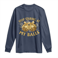 Funny Adult New Years Eve Long Sleeve Shirt Stop Staring At My Balls Golden Disco Ball - Wonder Print Shop