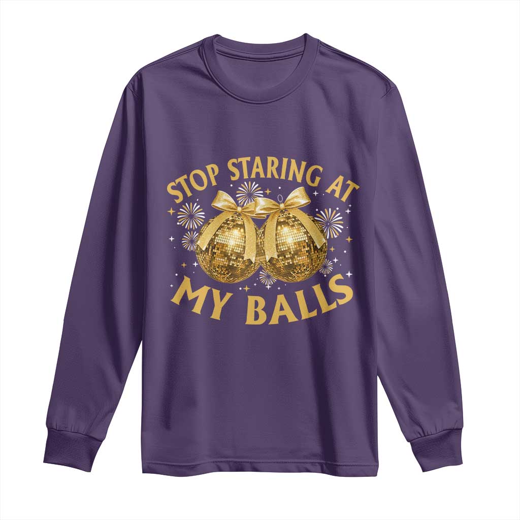 Funny Adult New Years Eve Long Sleeve Shirt Stop Staring At My Balls Golden Disco Ball - Wonder Print Shop
