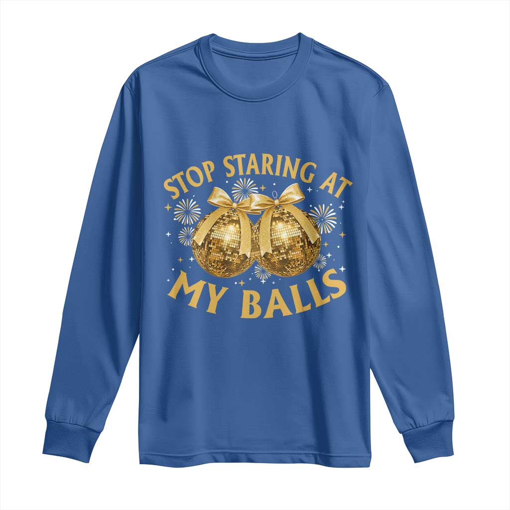 Funny Adult New Years Eve Long Sleeve Shirt Stop Staring At My Balls Golden Disco Ball - Wonder Print Shop