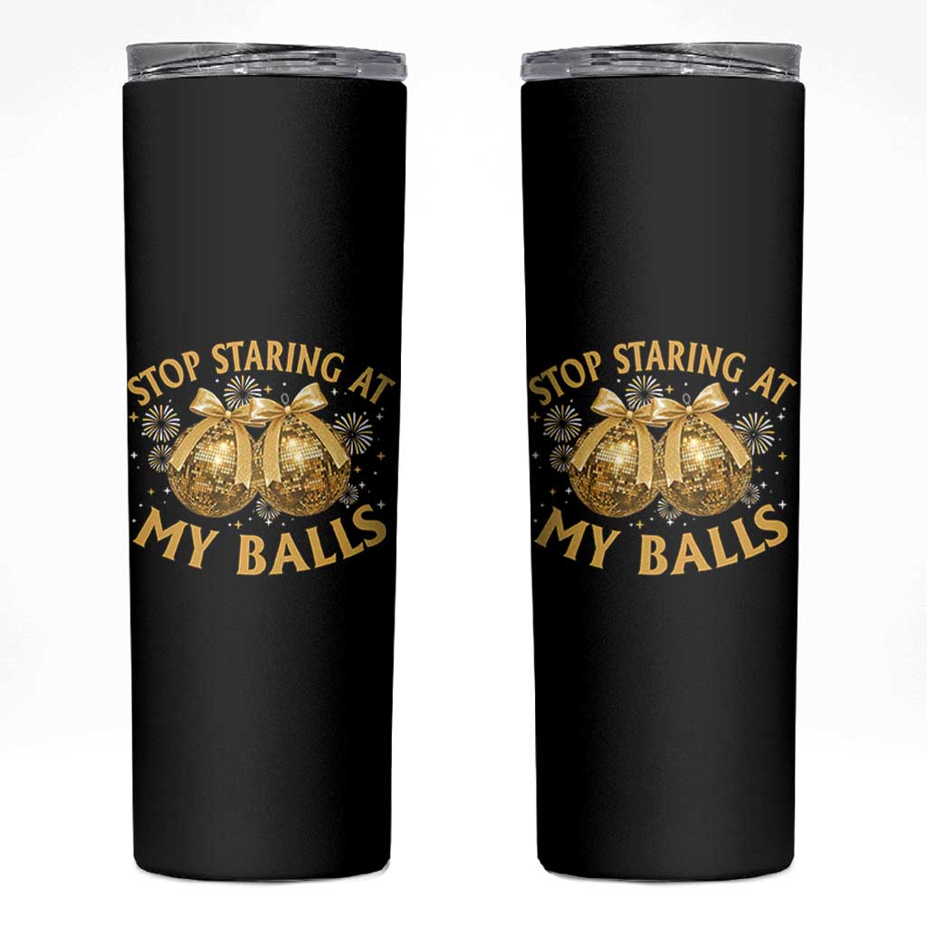 Funny Adult New Years Eve Skinny Tumbler Stop Staring At My Balls Golden Disco Ball - Wonder Print Shop