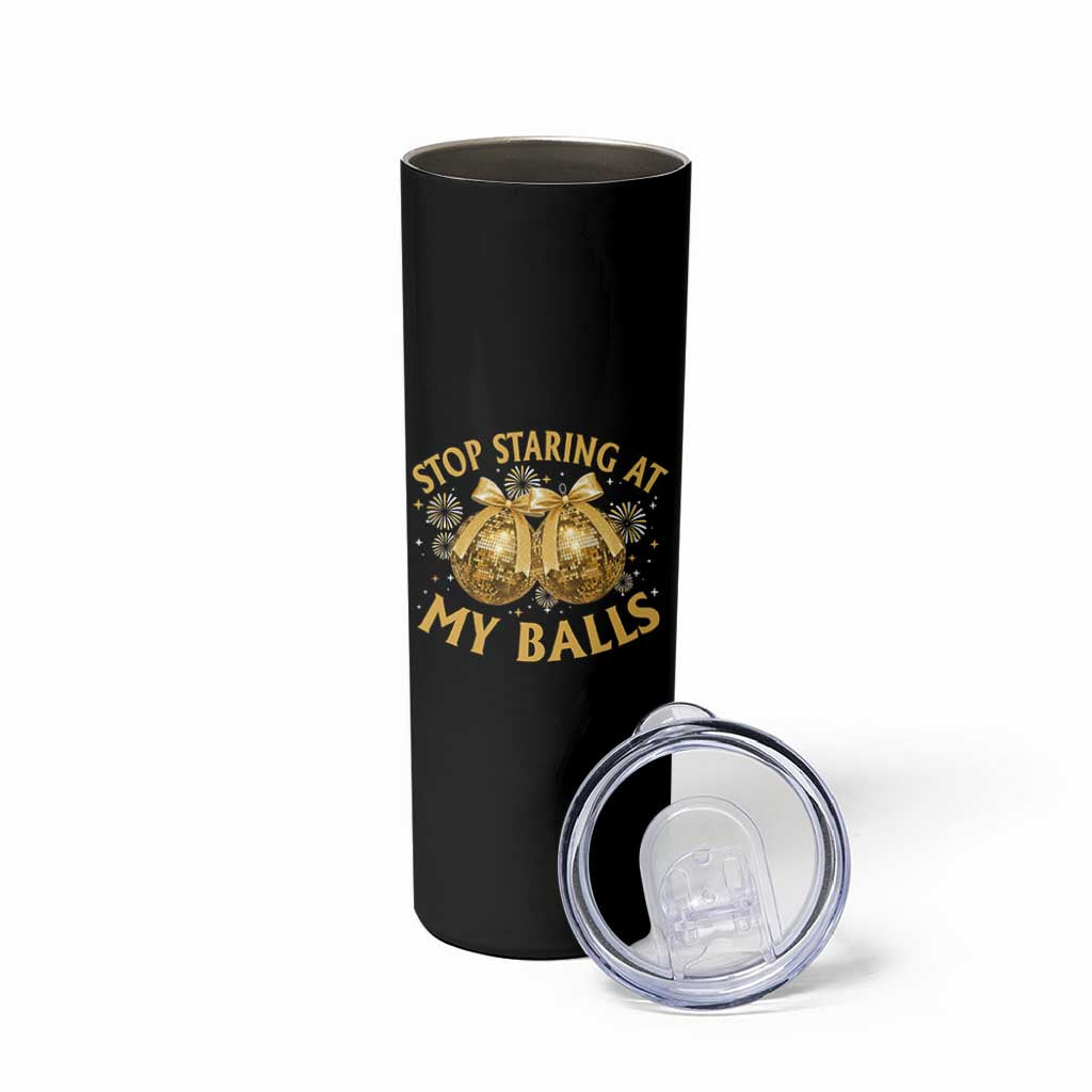 Funny Adult New Years Eve Skinny Tumbler Stop Staring At My Balls Golden Disco Ball - Wonder Print Shop