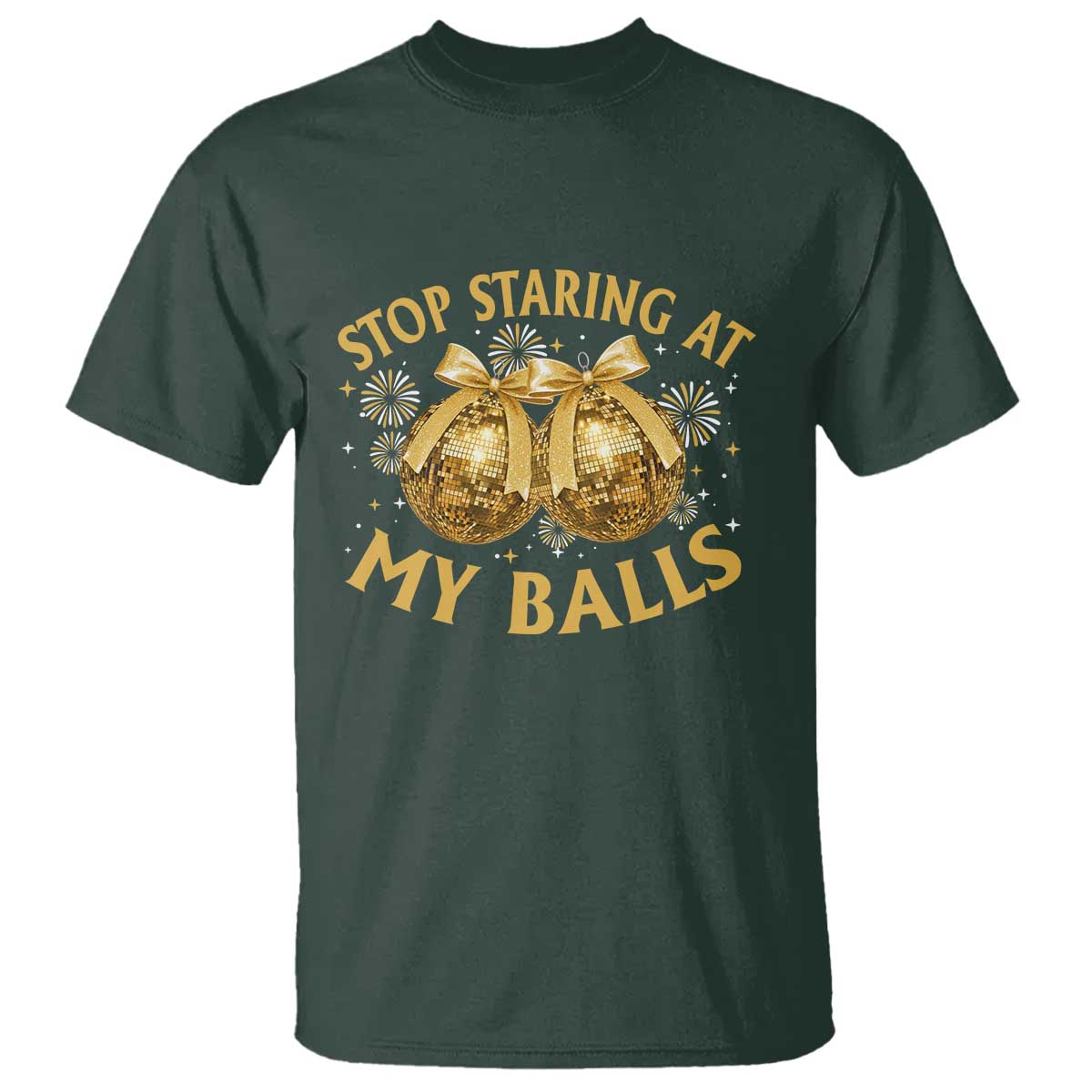 Funny Adult New Years Eve T Shirt Stop Staring At My Balls Golden Disco Ball - Wonder Print Shop