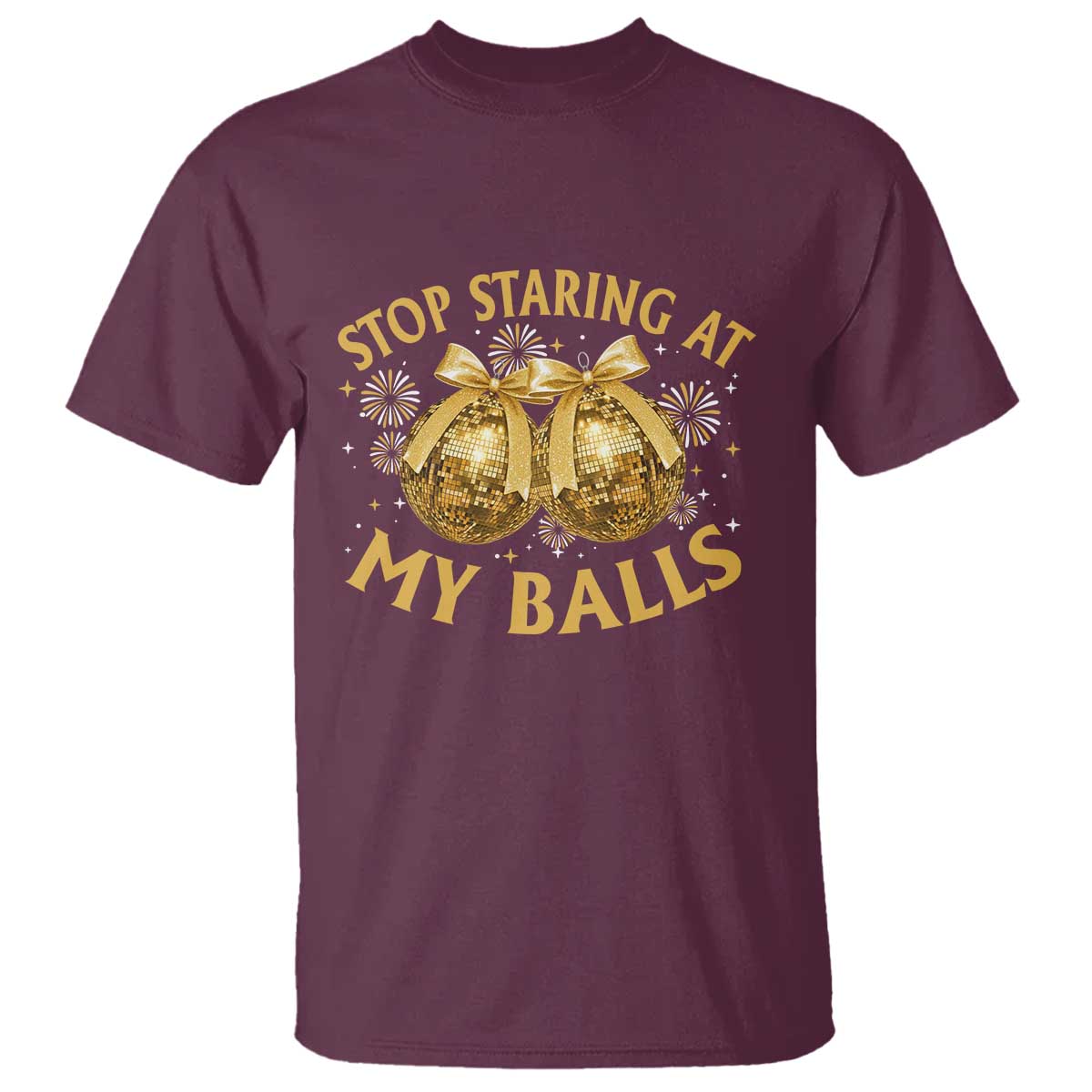 Funny Adult New Years Eve T Shirt Stop Staring At My Balls Golden Disco Ball - Wonder Print Shop