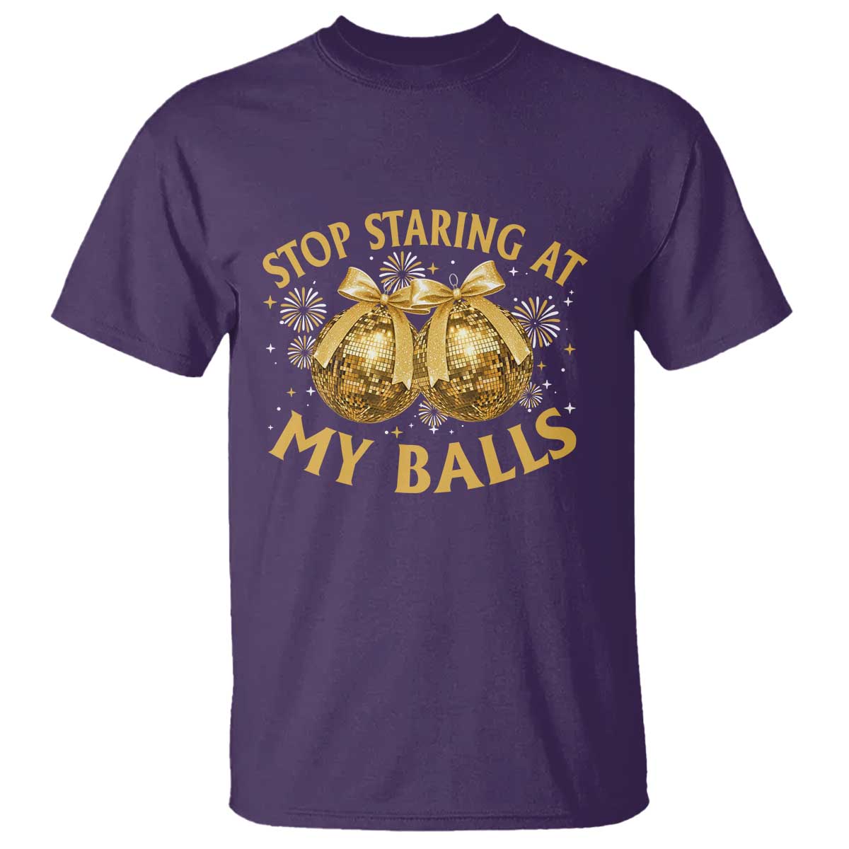 Funny Adult New Years Eve T Shirt Stop Staring At My Balls Golden Disco Ball - Wonder Print Shop
