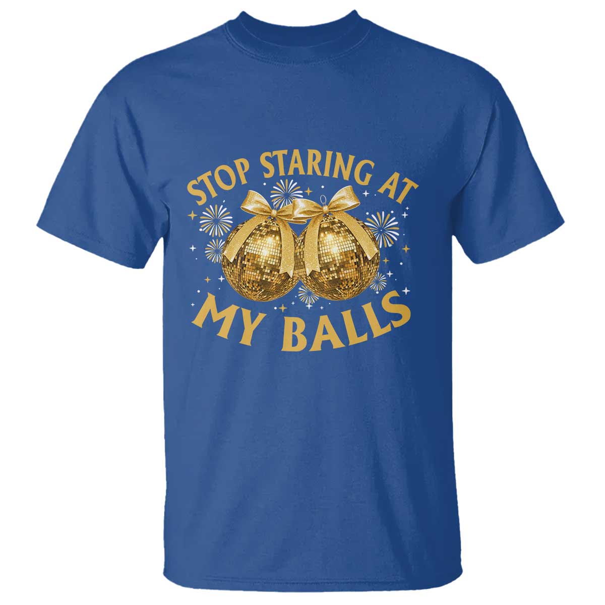 Funny Adult New Years Eve T Shirt Stop Staring At My Balls Golden Disco Ball - Wonder Print Shop