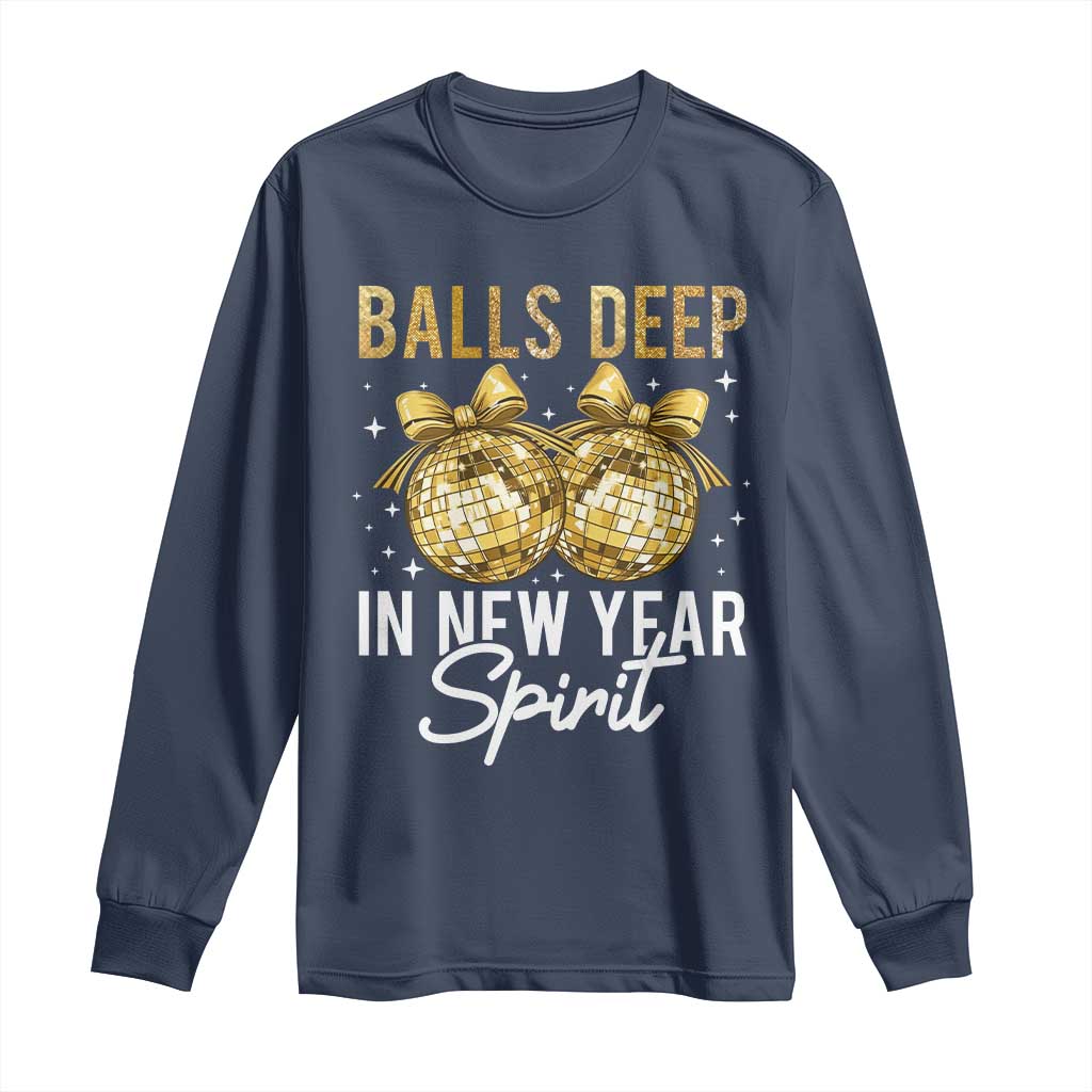 Funny New Year Disco Ball Long Sleeve Shirt Balls Deep In New Year Spirit - Wonder Print Shop