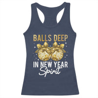 Funny New Year Disco Ball Racerback Tank Top Balls Deep In New Year Spirit - Wonder Print Shop