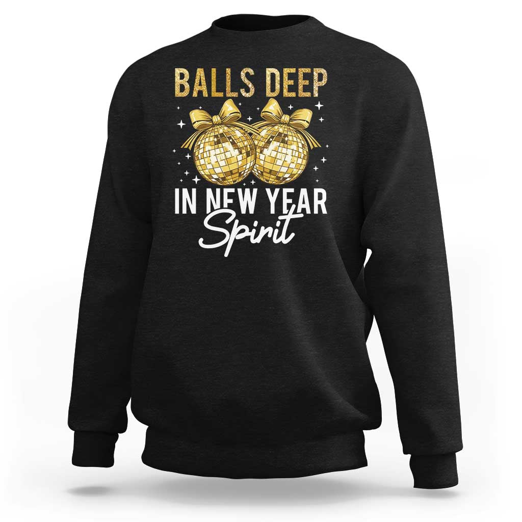 Funny New Year Disco Ball Sweatshirt Balls Deep In New Year Spirit - Wonder Print Shop