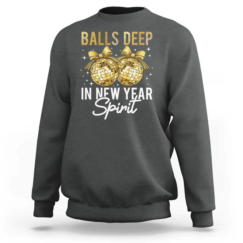 Funny New Year Disco Ball Sweatshirt Balls Deep In New Year Spirit - Wonder Print Shop