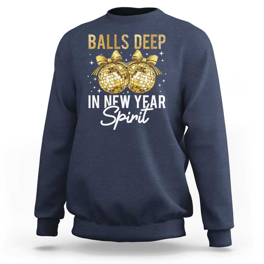 Funny New Year Disco Ball Sweatshirt Balls Deep In New Year Spirit - Wonder Print Shop