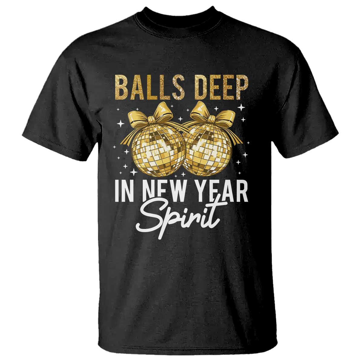 Funny New Year Disco Ball T Shirt Balls Deep In New Year Spirit - Wonder Print Shop