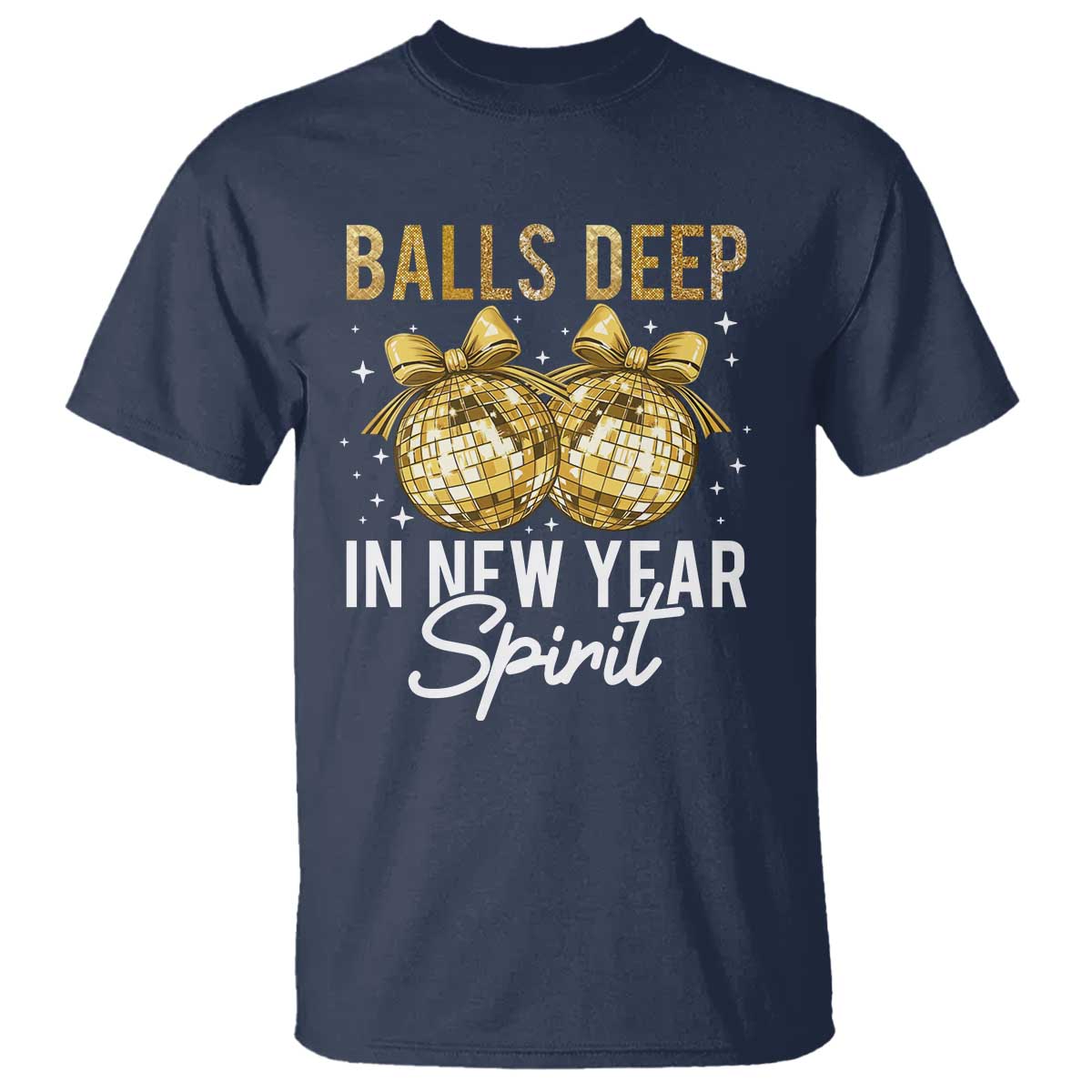 Funny New Year Disco Ball T Shirt Balls Deep In New Year Spirit - Wonder Print Shop