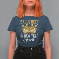Funny New Year Disco Ball T Shirt For Women Balls Deep In New Year Spirit - Wonder Print Shop