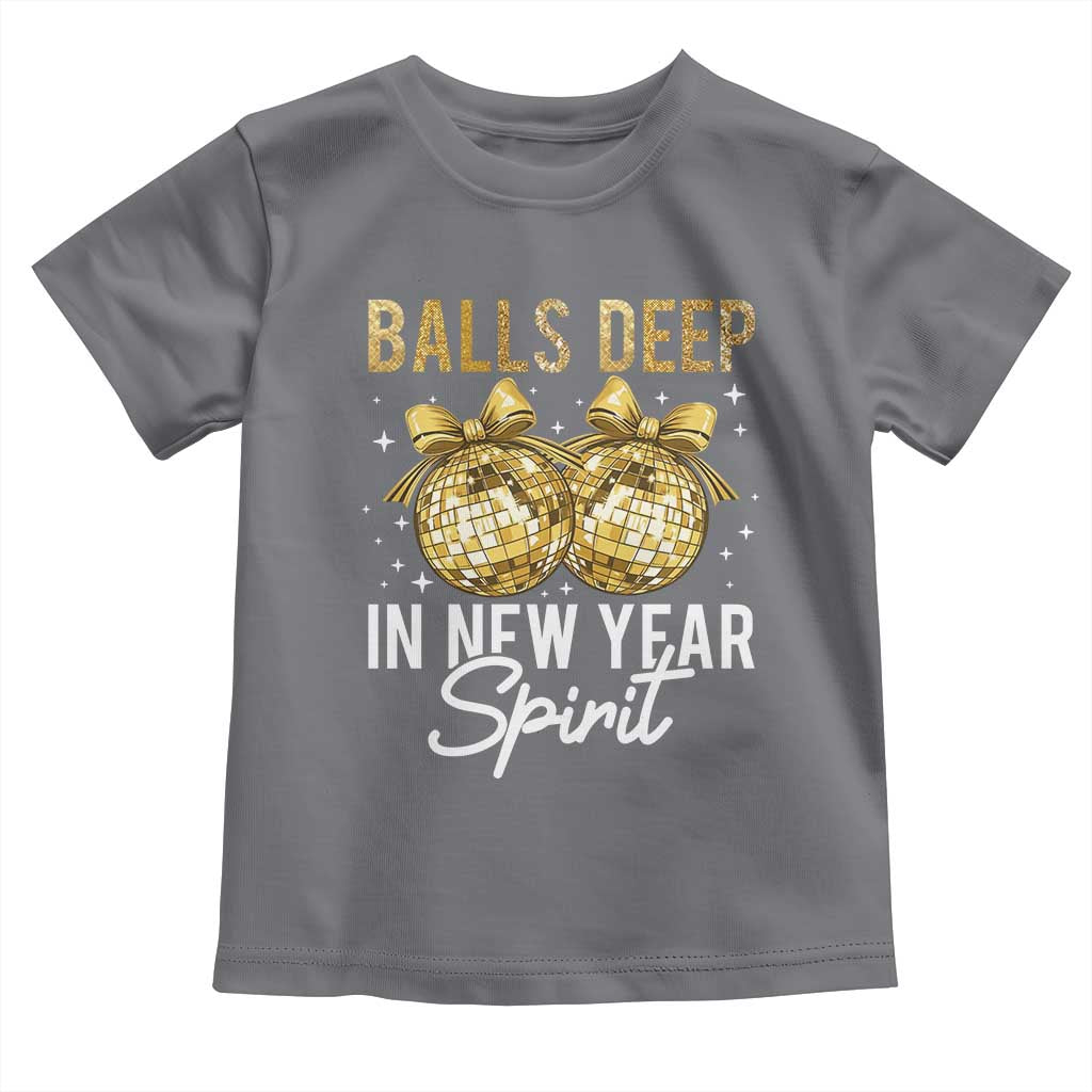 Funny New Year Disco Ball Toddler T Shirt Balls Deep In New Year Spirit - Wonder Print Shop