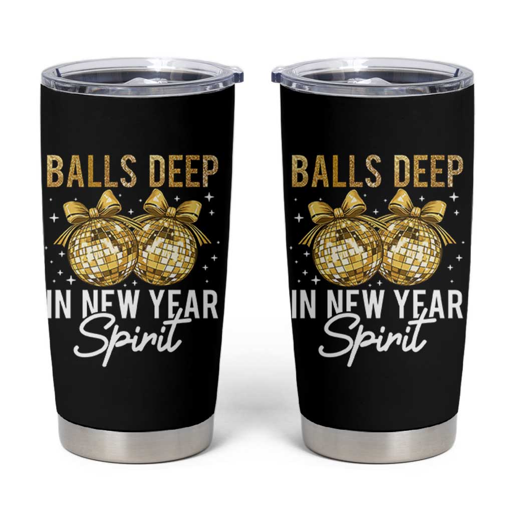 Funny New Year Disco Ball Tumbler Cup Balls Deep In New Year Spirit - Wonder Print Shop
