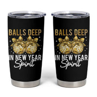 Funny New Year Disco Ball Tumbler Cup Balls Deep In New Year Spirit - Wonder Print Shop