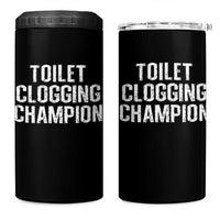 Toilet Clogging Champion 4 in 1 Can Cooler Tumbler Funny Meme - Wonder Print Shop