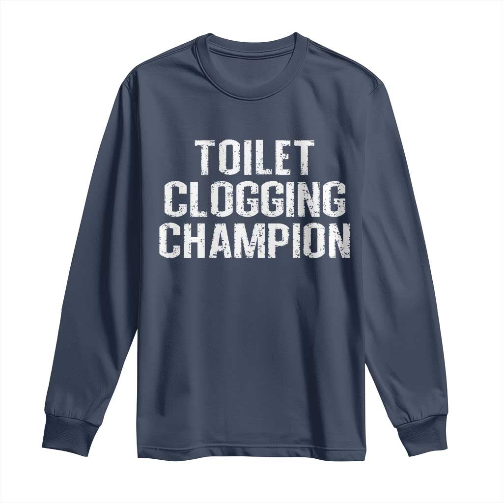 Toilet Clogging Champion Long Sleeve Shirt Funny Meme - Wonder Print Shop