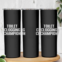 Toilet Clogging Champion Skinny Tumbler Funny Meme - Wonder Print Shop