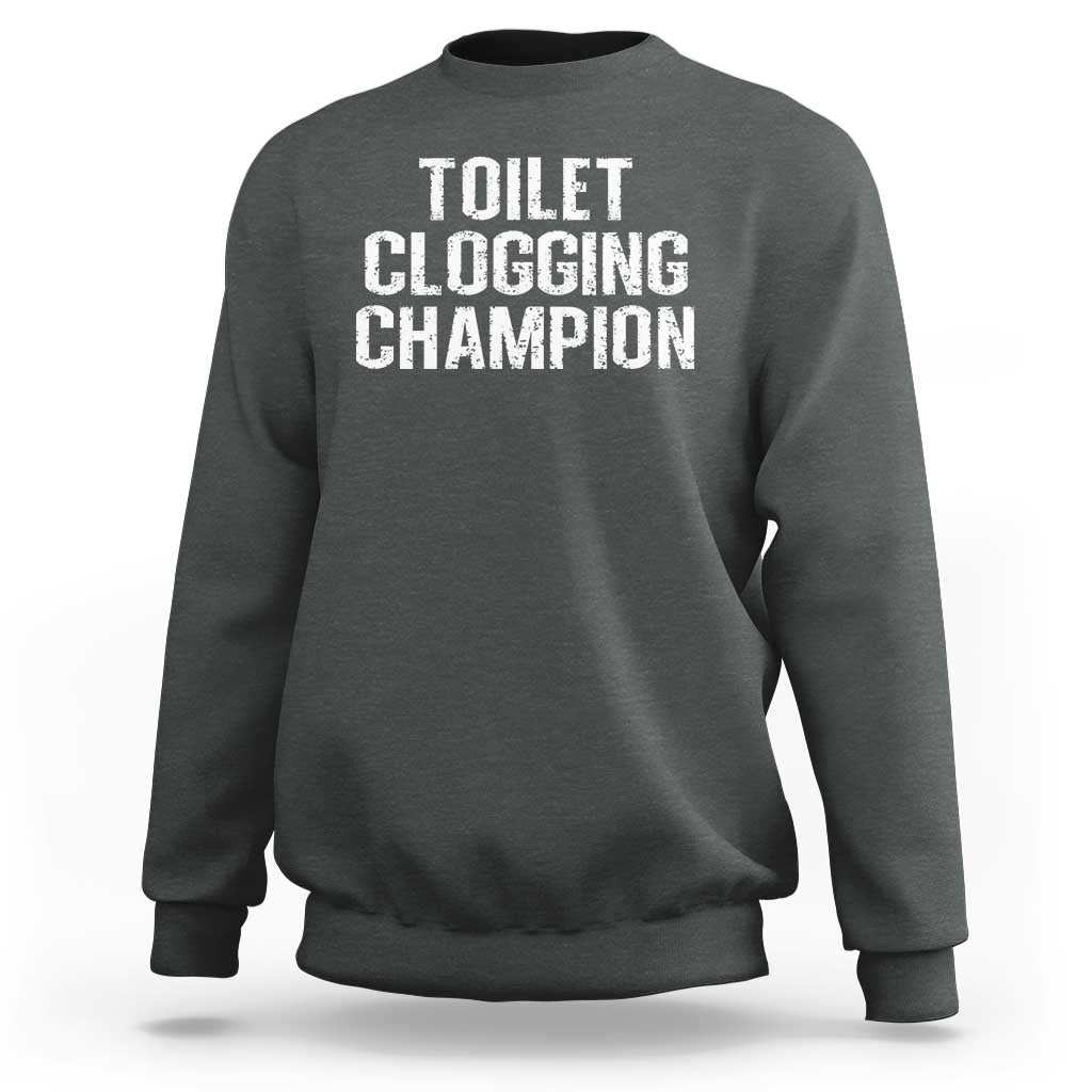 Toilet Clogging Champion Sweatshirt Funny Meme - Wonder Print Shop