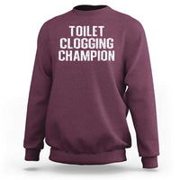 Toilet Clogging Champion Sweatshirt Funny Meme - Wonder Print Shop