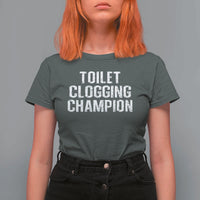 Toilet Clogging Champion T Shirt For Women Funny Meme - Wonder Print Shop