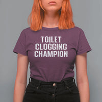 Toilet Clogging Champion T Shirt For Women Funny Meme - Wonder Print Shop