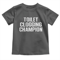 Toilet Clogging Champion Toddler T Shirt Funny Meme - Wonder Print Shop