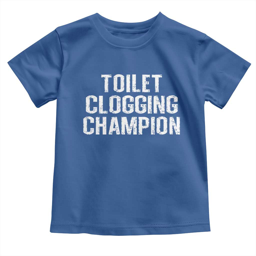 Toilet Clogging Champion Toddler T Shirt Funny Meme - Wonder Print Shop