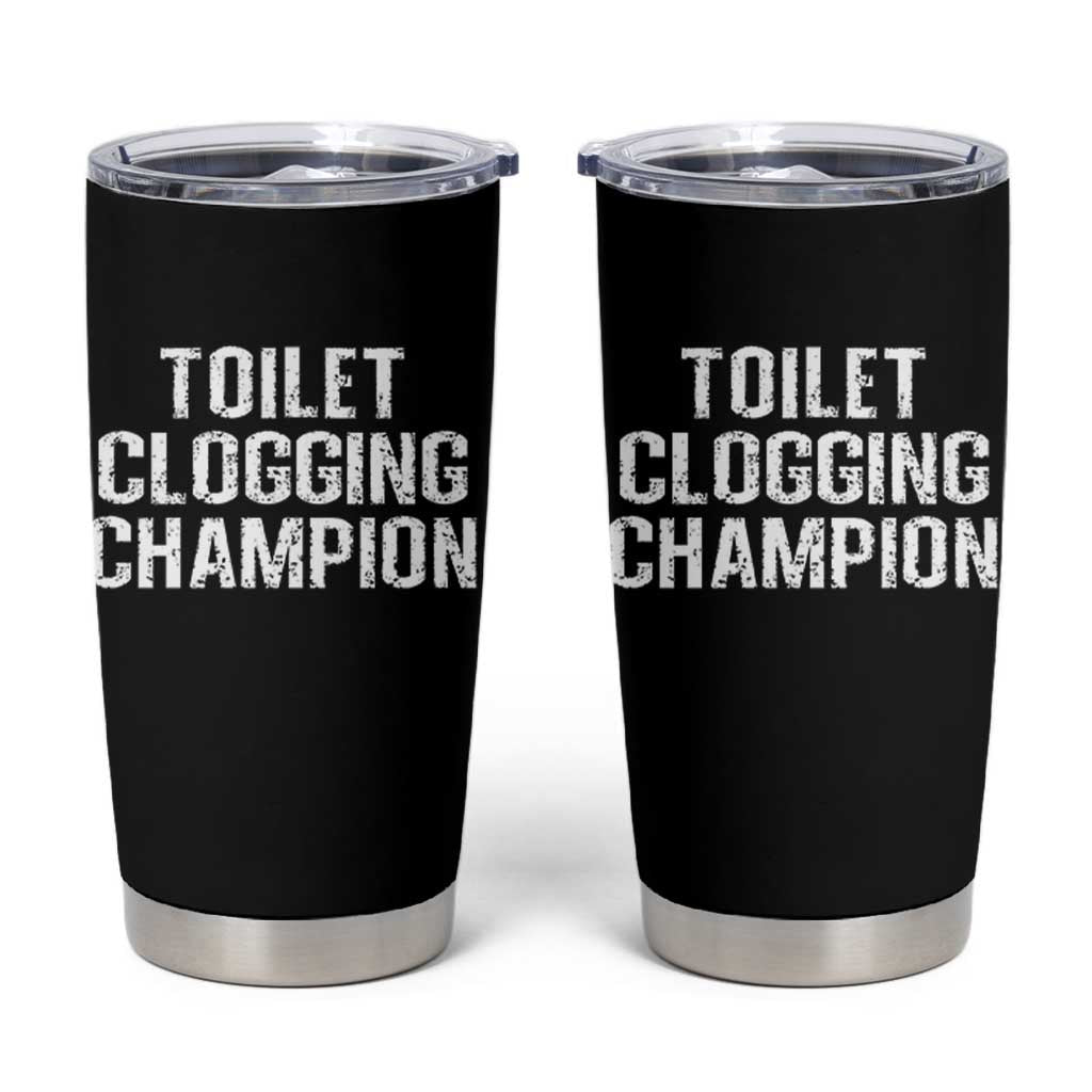 Toilet Clogging Champion Tumbler Cup Funny Meme - Wonder Print Shop