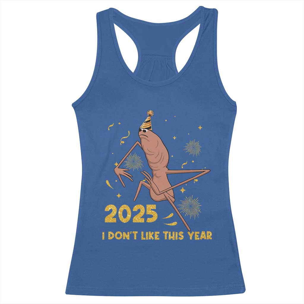 Funny Marcus The Worm New Year Racerback Tank Top 2025 I Dont Like This Year Fireworks NYE Party - Wonder Print Shop