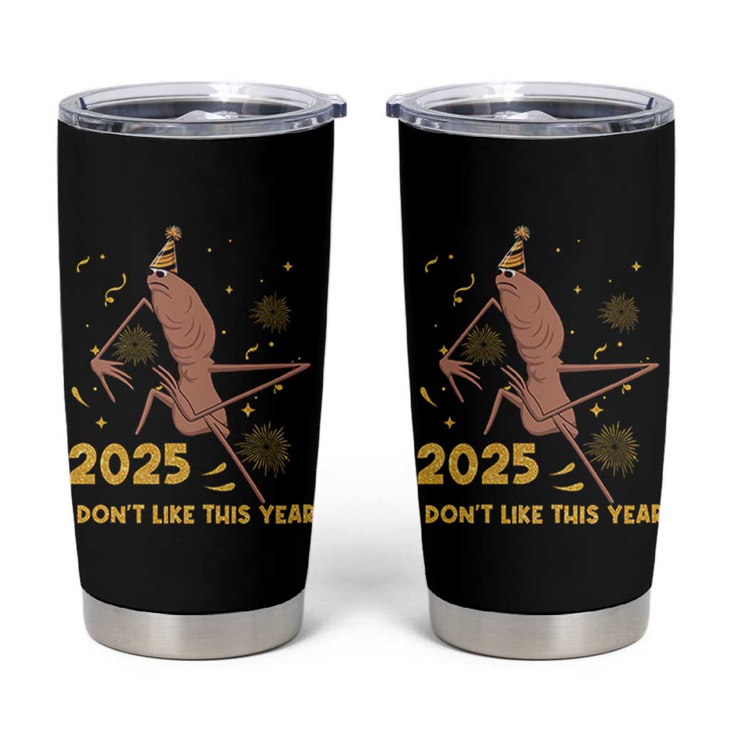 Funny Marcus The Worm New Year Tumbler Cup 2025 I Dont Like This Year Fireworks NYE Party - Wonder Print Shop