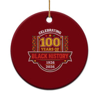 Celebrating 100 Years Of Black History Ceramic Ornament Beginning 1926 Centennial African American Month
