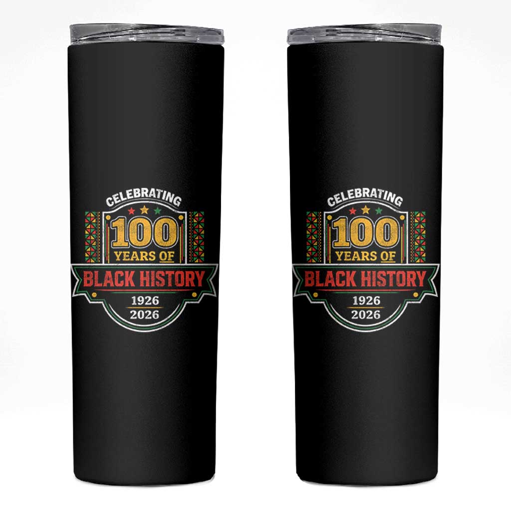 Celebrating 100 Years Of Black History Skinny Tumbler Beginning 1926 Centennial African American Month
