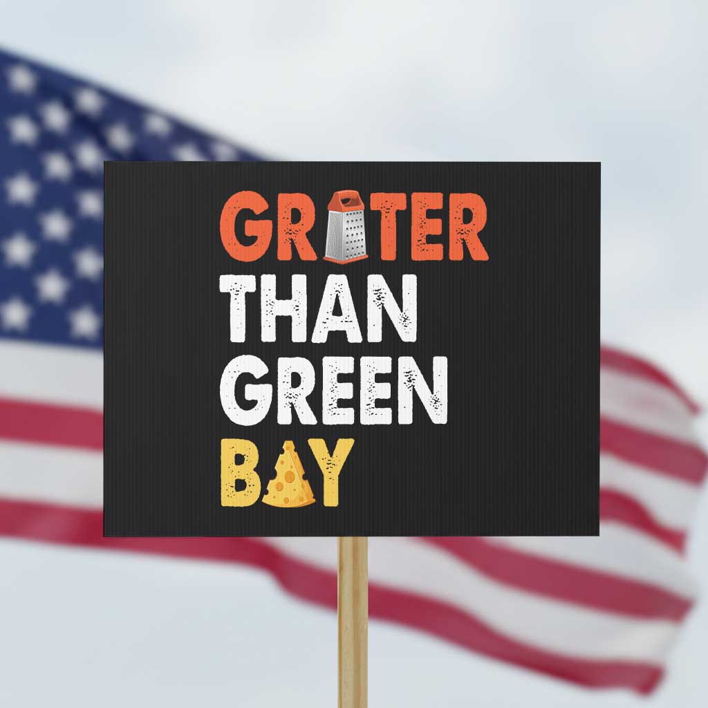 Funny Greater Than Green Bay Cheese Grate Protest Sign