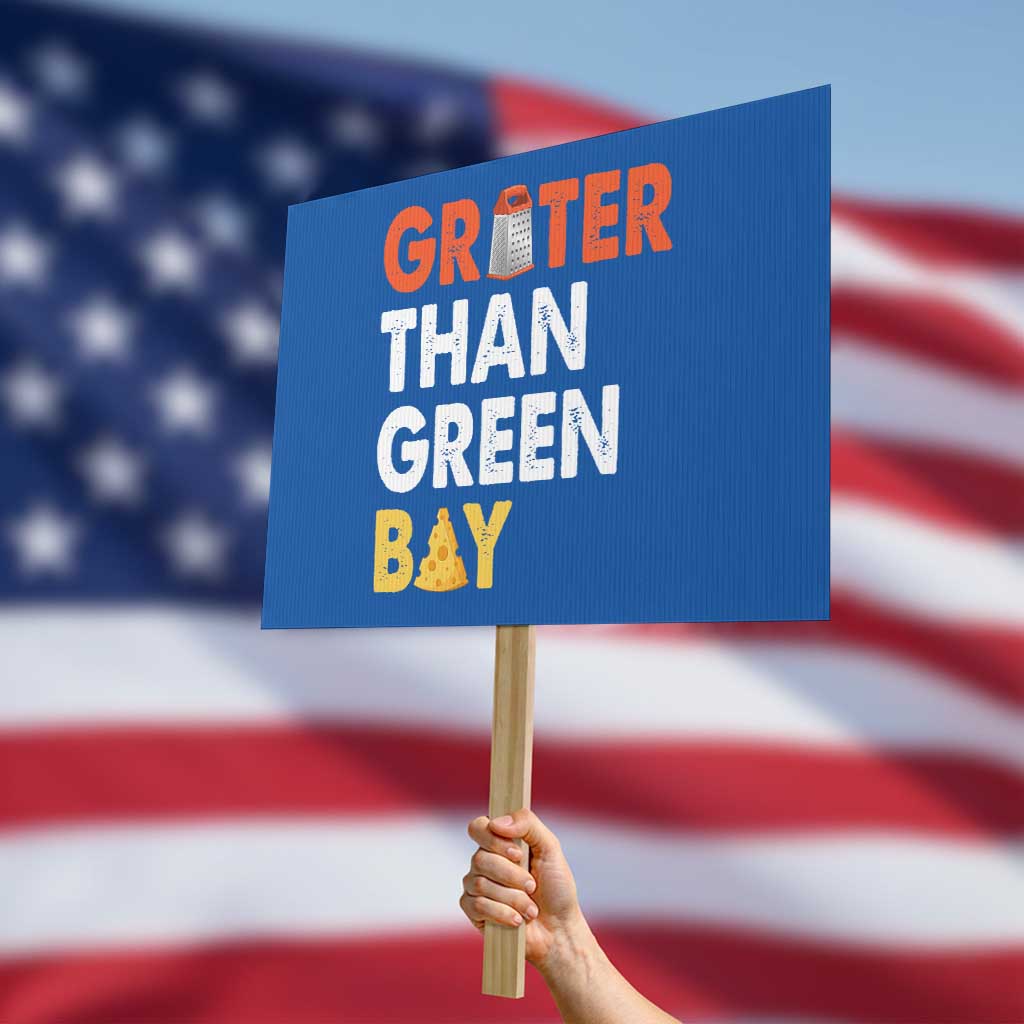 Funny Greater Than Green Bay Cheese Grate Protest Sign
