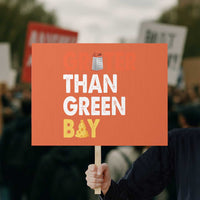 Funny Greater Than Green Bay Cheese Grate Protest Sign