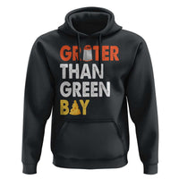 Funny Greater Than Green Bay Cheese Grate Hoodie