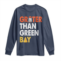 Funny Greater Than Green Bay Cheese Grate Long Sleeve Shirt