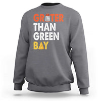 Funny Greater Than Green Bay Cheese Grate Sweatshirt
