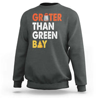Funny Greater Than Green Bay Cheese Grate Sweatshirt