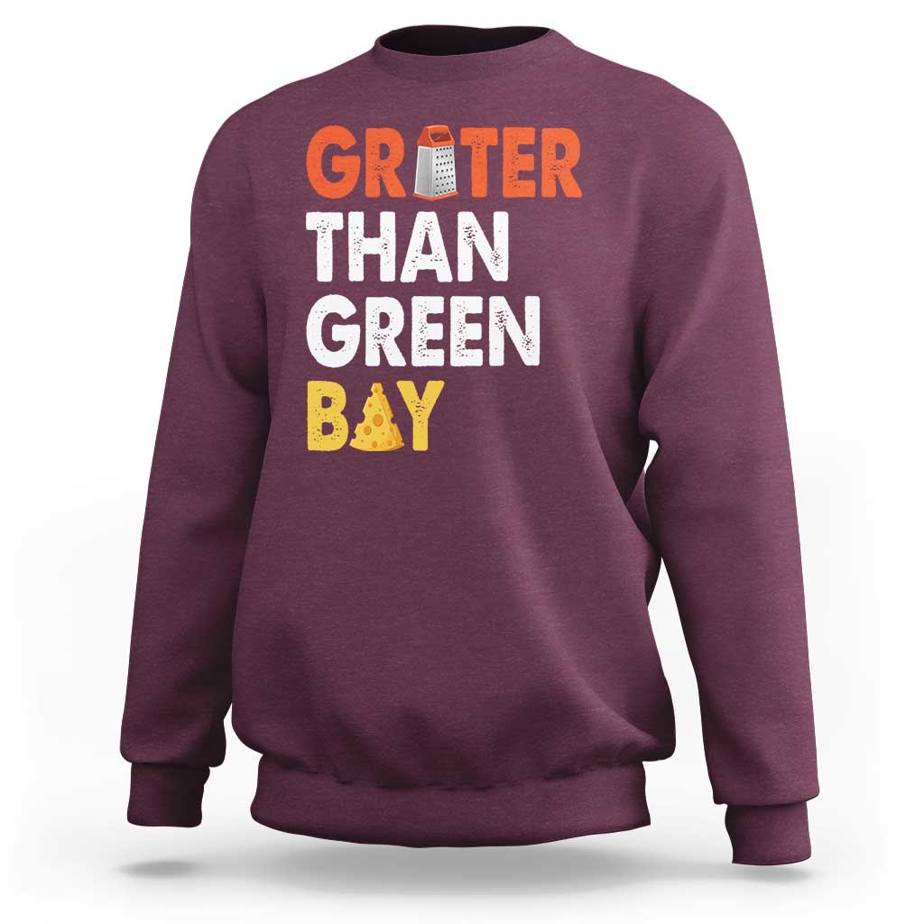 Funny Greater Than Green Bay Cheese Grate Sweatshirt