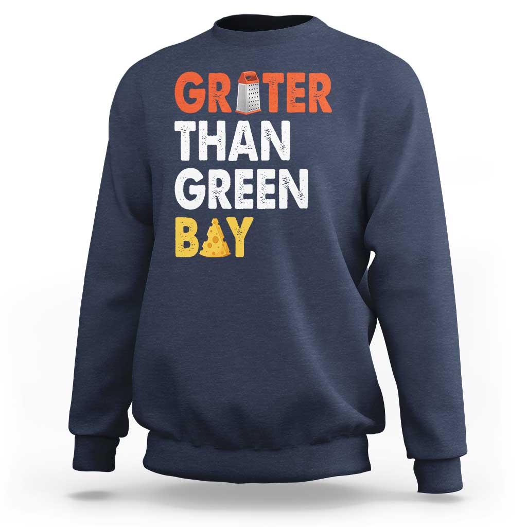 Funny Greater Than Green Bay Cheese Grate Sweatshirt